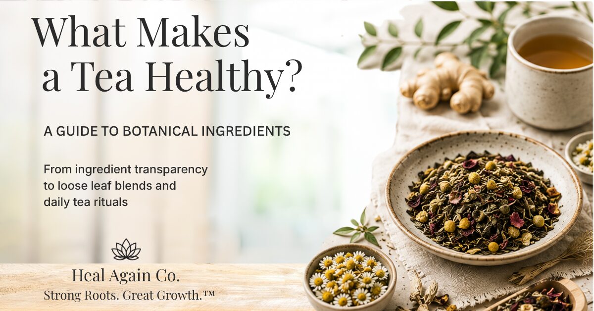 What Makes a Tea Healthy? A Guide to Botanical Ingredients